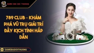 789 Club - Cổng Game Đổi Thưởng Xanh Chính Với Hàng Loạt Khuyến Mãi Mới Ảnh đại diện 789 Club