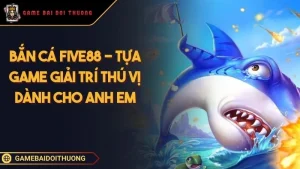 Bắn cá Five88 - Tựa Game Giải Trí Thú Vị Dành Cho Anh Em  Ảnh đại diện bắn cá Five88