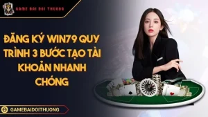 Đăng Ký WIN79 Hướng Dẫn Cách Lập Tài Khoản Mới Thành Công Ảnh đại diện đăng ký WIN79