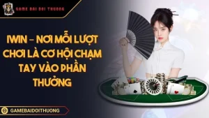 Iwin – Cổng Game Đổi Thưởng Đánh Bài Xanh Chính Nhất Việt Nam Ảnh đại diện Iwin