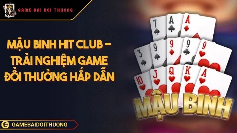 Mậu Binh Hit Club - Trải Nghiệm Game Đổi Thưởng Hấp Dẫn Ảnh đại diện Mậu Binh Hit Club