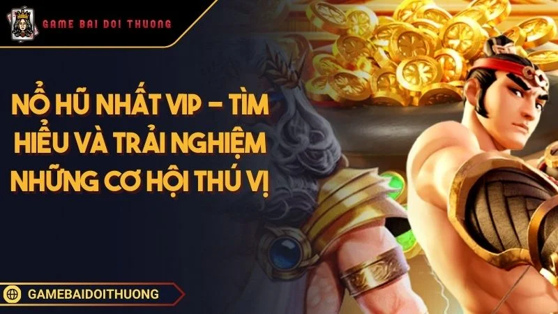 Nổ Hũ Nhất Vip - Tìm Hiểu Và Trải Nghiệm Những Cơ Hội Thú Vị Ảnh đại diện Nổ Hũ Nhất Vip