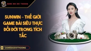 Sunwin – Thế Giới Game Bài Đổi Thưởng Nhiều Cược Thủ Lựa Chọn Ảnh đại diện Sunwin