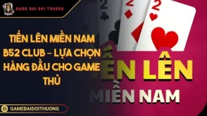 Tiến Lên Miền Nam B52 Club – Lựa Chọn Hàng Đầu Cho Game Thủ Ảnh đại diện tiến lên miền nam B52 Club