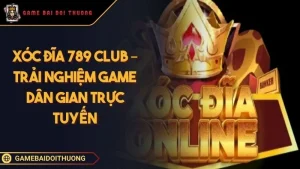 Xóc Đĩa 789 Club - Trò Chơi Dân Gian Đỉnh Cao Trên Nền Tảng Hiện Đại Ảnh đại diện Xóc Đĩa 789 Club