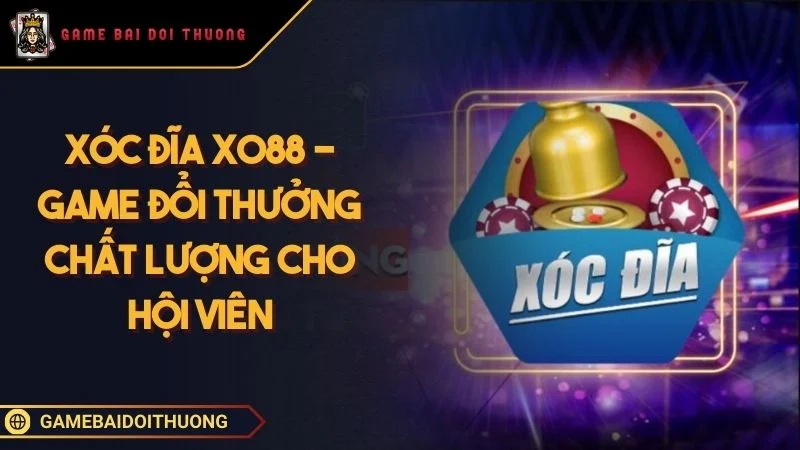 Xóc Đĩa Xo88 - Game Đổi Thưởng Chất Lượng Cho Hội Viên Ảnh đại diện Xóc Đĩa XO88