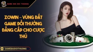 Zowin – Nền Tảng Chơi Game Đổi Thưởng Đẳng Cấp Cho Cược Thủ Ảnh đại diện Zowin