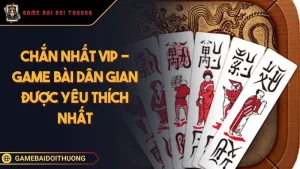 Chắn Nhất Vip - Game Bài Dân Gian Được Yêu Thích Nhất Chắn nhất vip game bài dân gian được yêu thích nhất