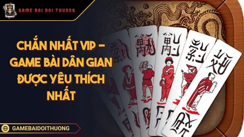 Chắn Nhất Vip - Game Bài Dân Gian Được Yêu Thích Nhất Chắn nhất vip game bài dân gian được yêu thích nhất